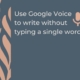 banner saying "use google voice to write without typing a single word"