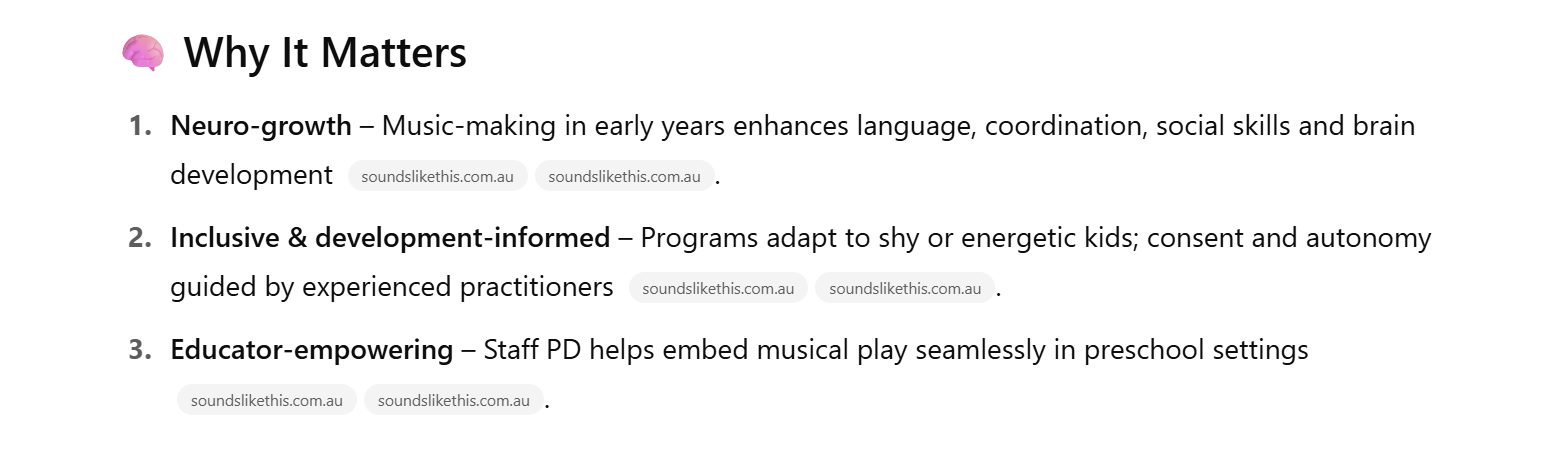 A screenshot of ChatGPT's description of Sounds Like This's services, reading: Why It Matters: Neuro-growth — Music-making in early years enhances language, coordination, social skills, and brain development. Inclusive and development-informed — Programs adapt to shy or energetic kids; consent and autonomy guided by experienced practitioners. Educator-empowering — Staff PD helps embed musical play seamlessly in preschool settings.